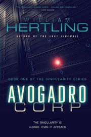Avogadro Corp: The Singularity Is Closer Than It Appears by Hertling, William