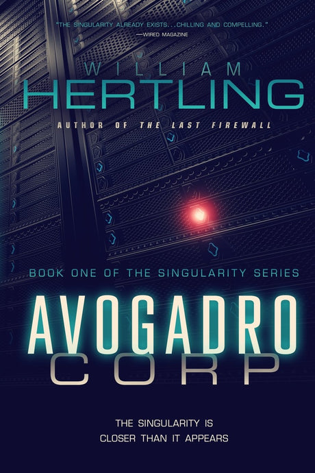 Avogadro Corp: The Singularity Is Closer Than It Appears -- William Hertling, Paperback