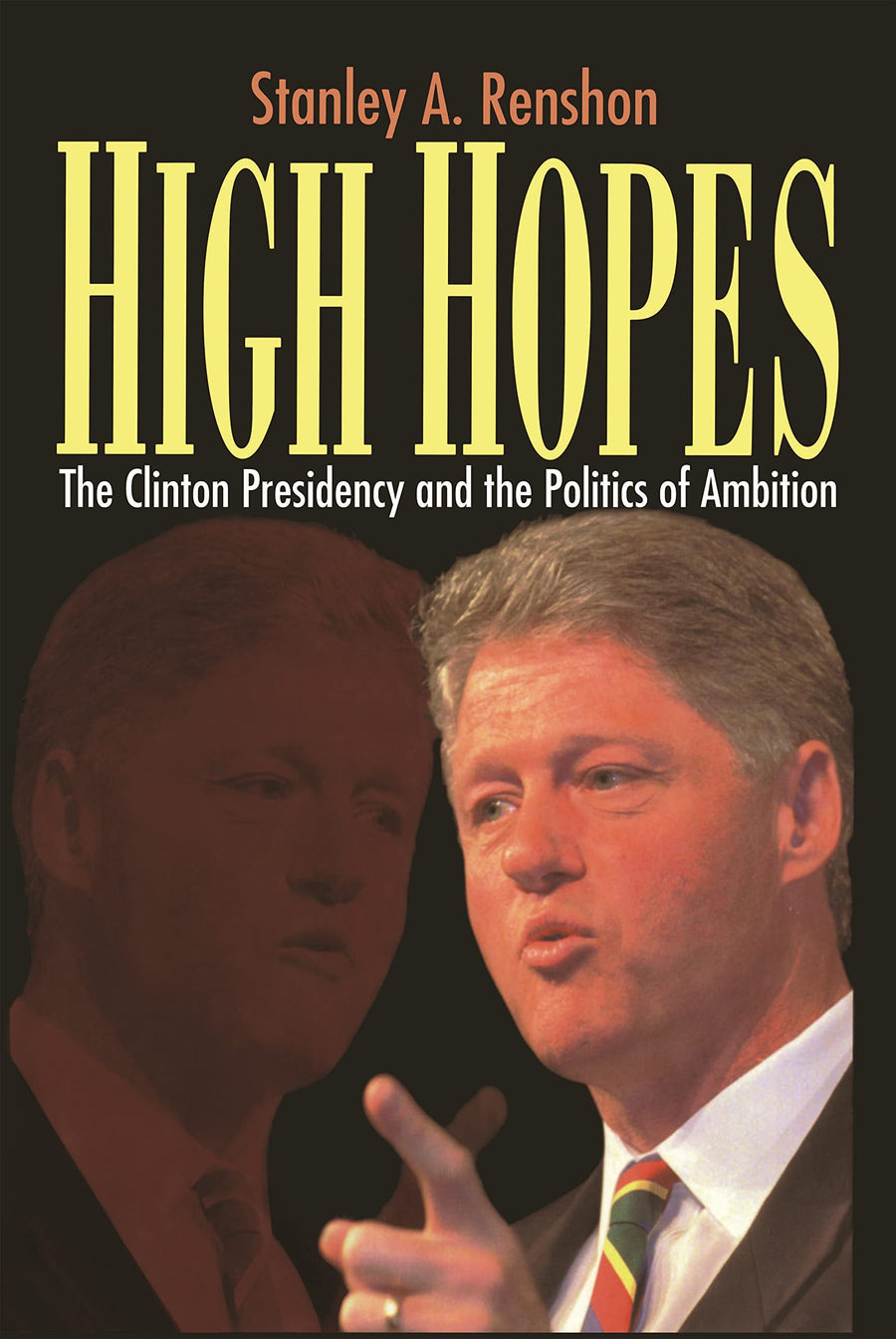 Used - Very Good | High Hopes: Bill Clinton and the Politics of Ambition -- Stanley A. Renshon, Hardcover