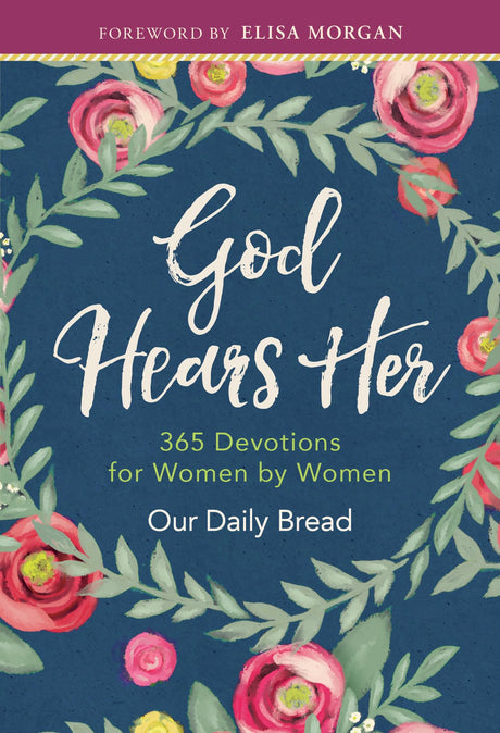 God Hears Her: 365 Devotions for Women by Women -- Our Daily Bread Ministries, Hardcover