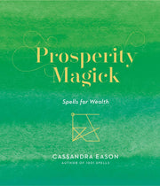 Prosperity Magick: Spells for Wealthvolume 3 by Eason, Cassandra