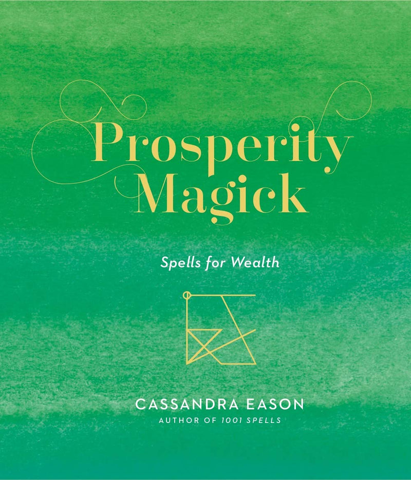 Prosperity Magick: Spells for Wealthvolume 3 by Eason, Cassandra