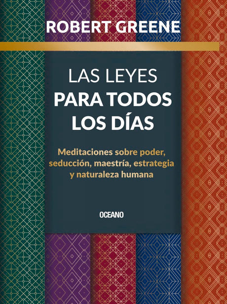 Las Leyes Para Todos Los Días,: Meditaciones Sobre Poder, Seducción, Maestría, Estrategia Y Naturaleza Humana -- Robert Greene Greene, Paperback