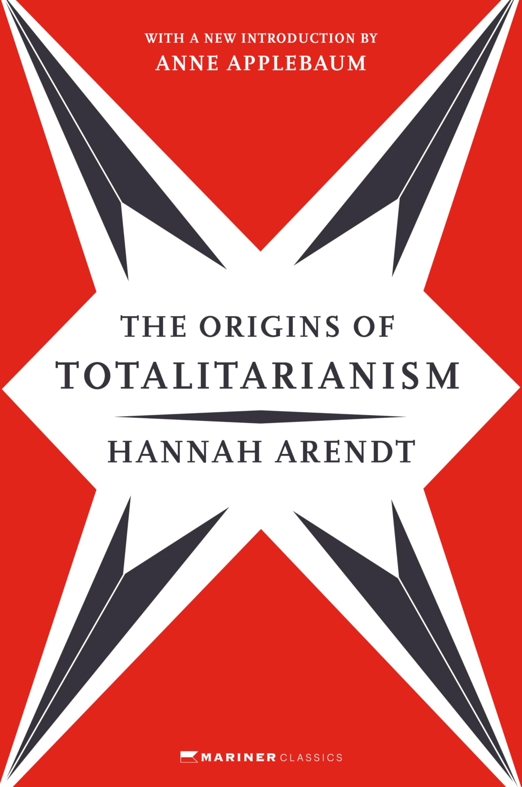 The Origins of Totalitarianism: With a New Introduction by Anne Applebaum by Arendt, Hannah