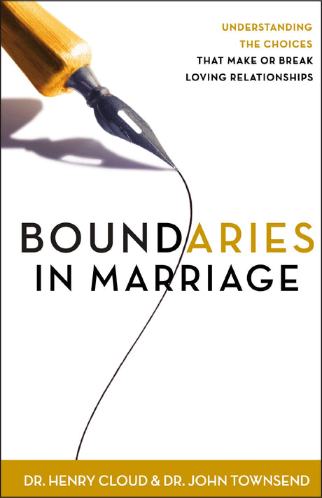 Boundaries in Marriage: Understanding the Choices That Make or Break Loving Relationships -- Henry Cloud, Paperback