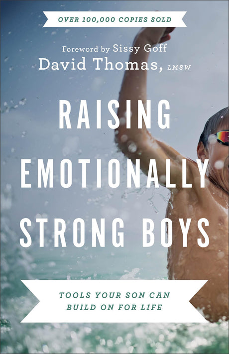 Raising Emotionally Strong Boys: Tools Your Son Can Build on for Life -- David Thomas, Paperback