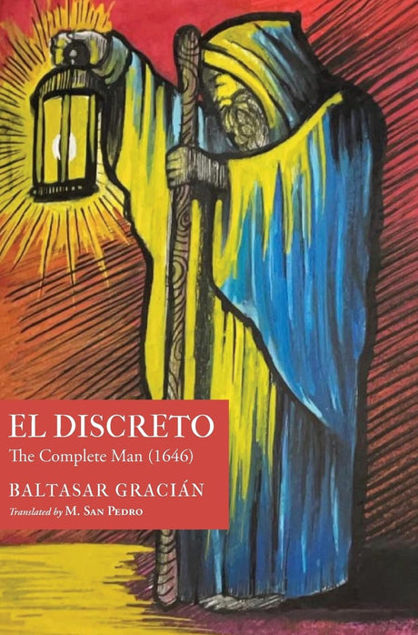 El Discreto: The Complete Man (1646) -- Baltasar Gracián, Hardcover