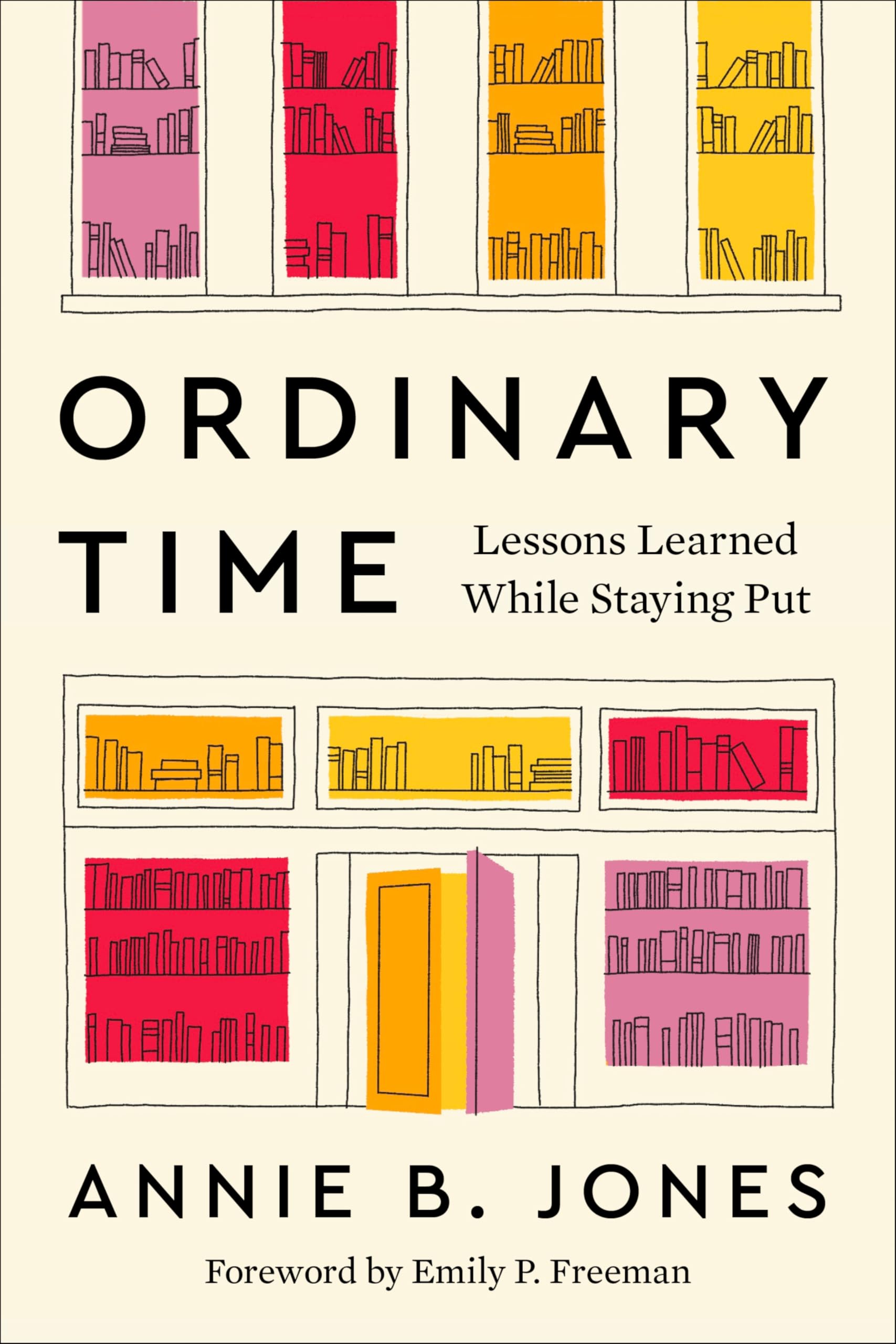 Ordinary Time: Lessons Learned While Staying Put by Jones, Annie B.
