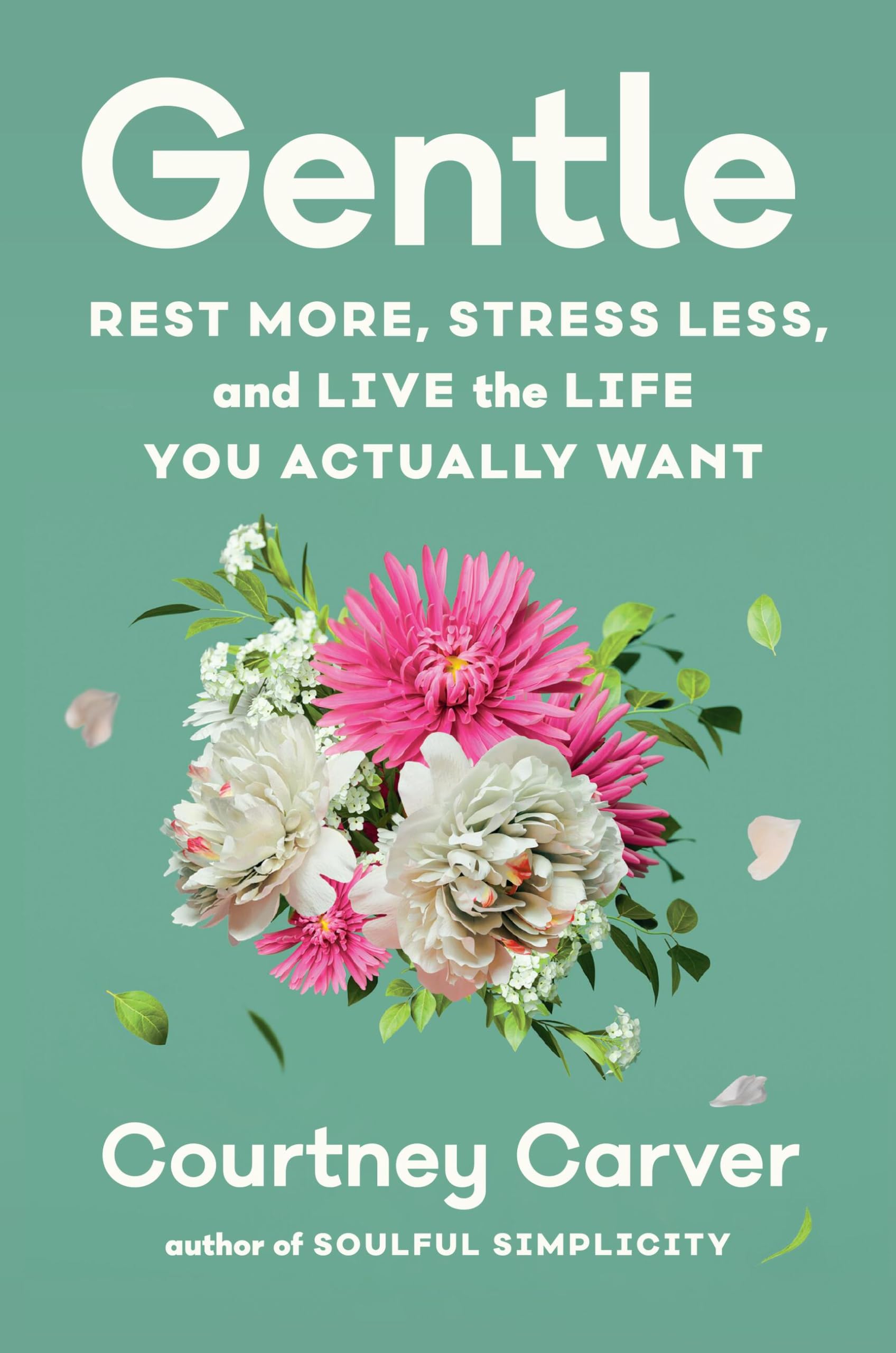 Gentle: Rest More, Stress Less, and Live the Life You Actually Want by Carver, Courtney