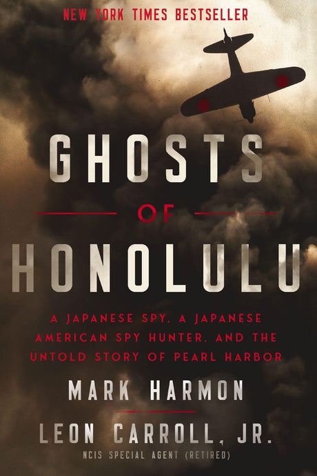 Ghosts of Honolulu: A Japanese Spy, a Japanese American Spy Hunter, and the Untold Story of Pearl Harbor -- Mark Harmon, Paperback