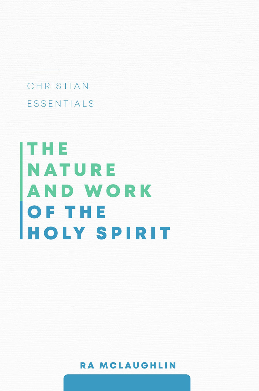 Used - Very Good | The Nature and Work of the Holy Spirit (Christian Essentials) -- Ra McLaughlin, Paperback