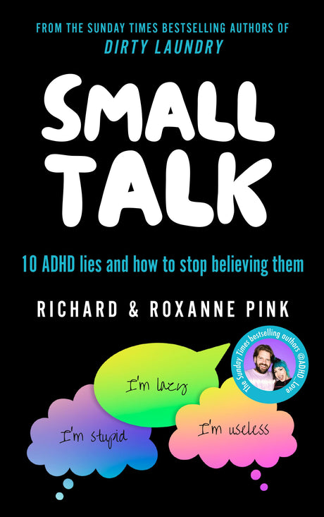 Small Talk: 10 ADHD Lies and How to Stop Believing Them -- Richard Pink, Paperback