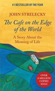 The Cafe on the Edge of the World: A Story About the Meaning of Life by Strelecky, John