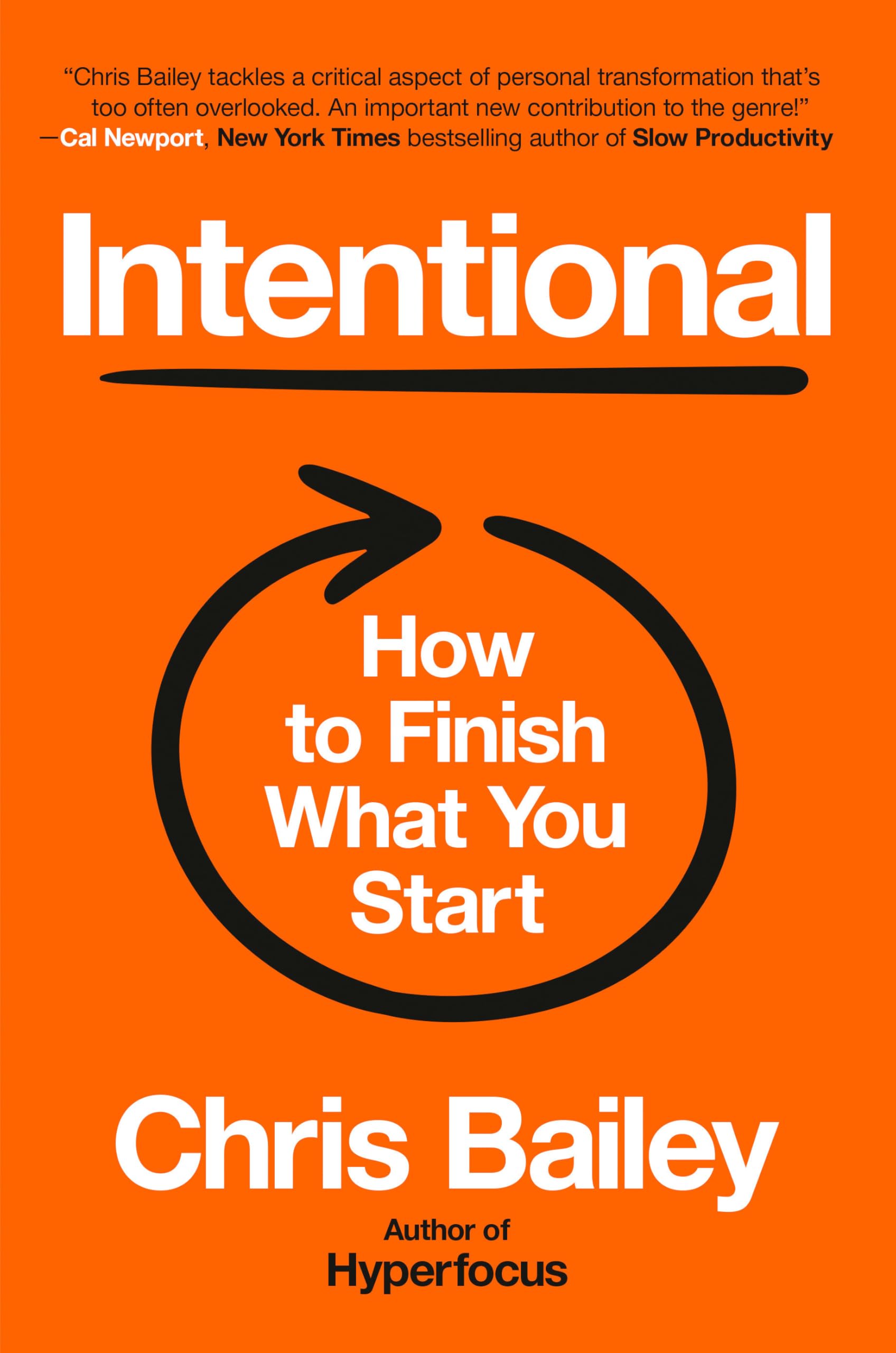 Intentional: How to Finish What You Start -- Chris Bailey