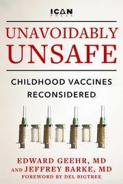 Unavoidably Unsafe: Childhood Vaccines Reconsidered by Geehr, Edward