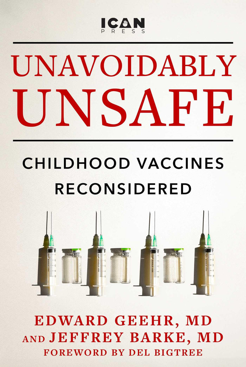 Unavoidably Unsafe: Childhood Vaccines Reconsidered by Geehr, Edward