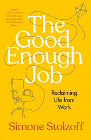 The Good Enough Job: Reclaiming Life from Work by Stolzoff, Simone