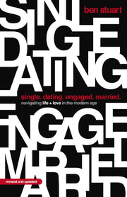 Single, Dating, Engaged, Married: Navigating Life and Love in the Modern Age by Stuart, Ben