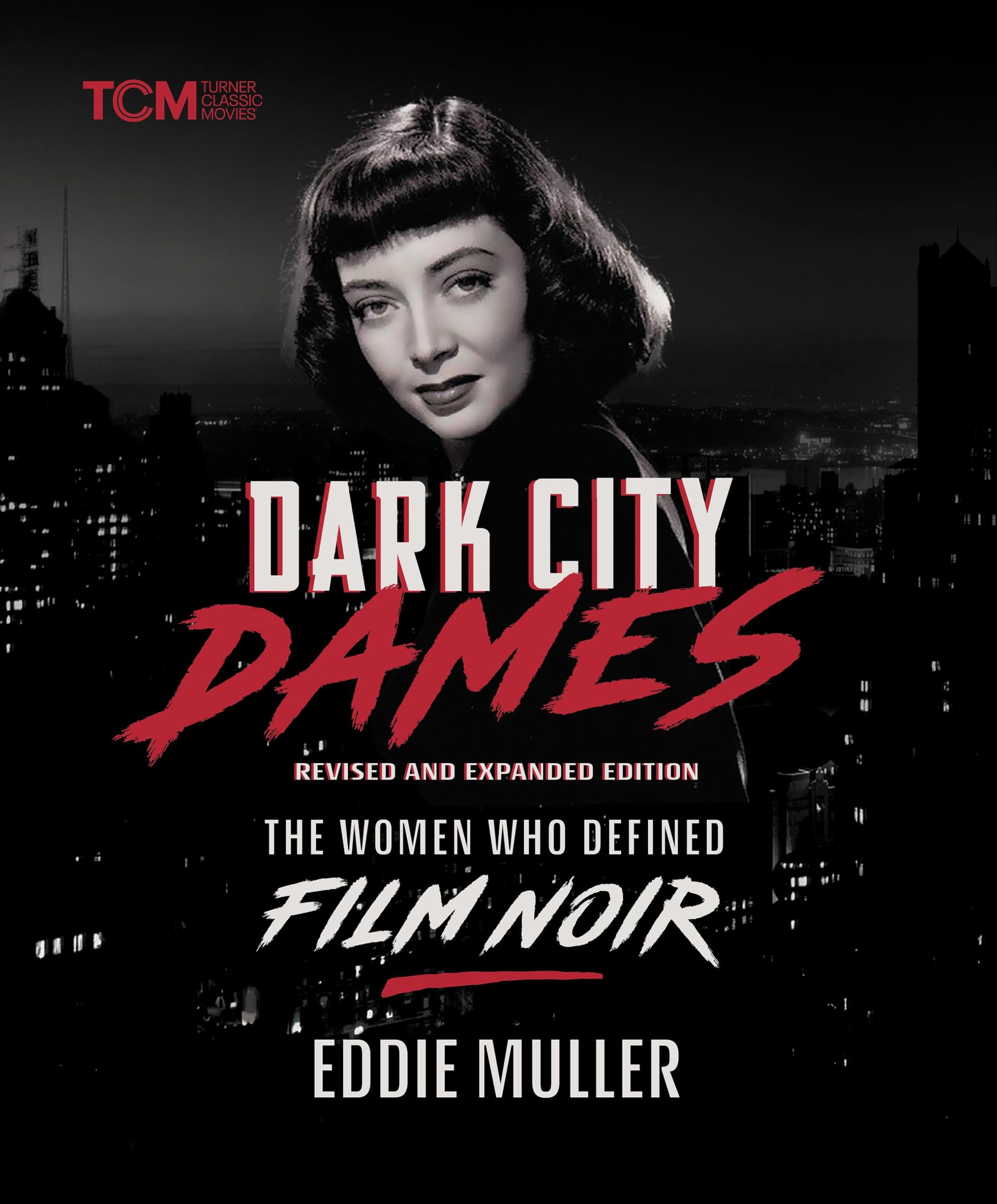 Dark City Dames: The Women Who Defined Film Noir (Revised and Expanded Edition) by Muller, Eddie