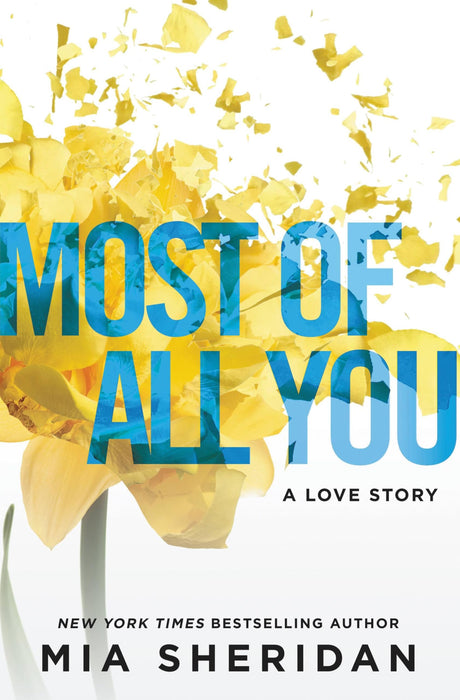 Most of All You: A Love Story -- Mia Sheridan, Paperback