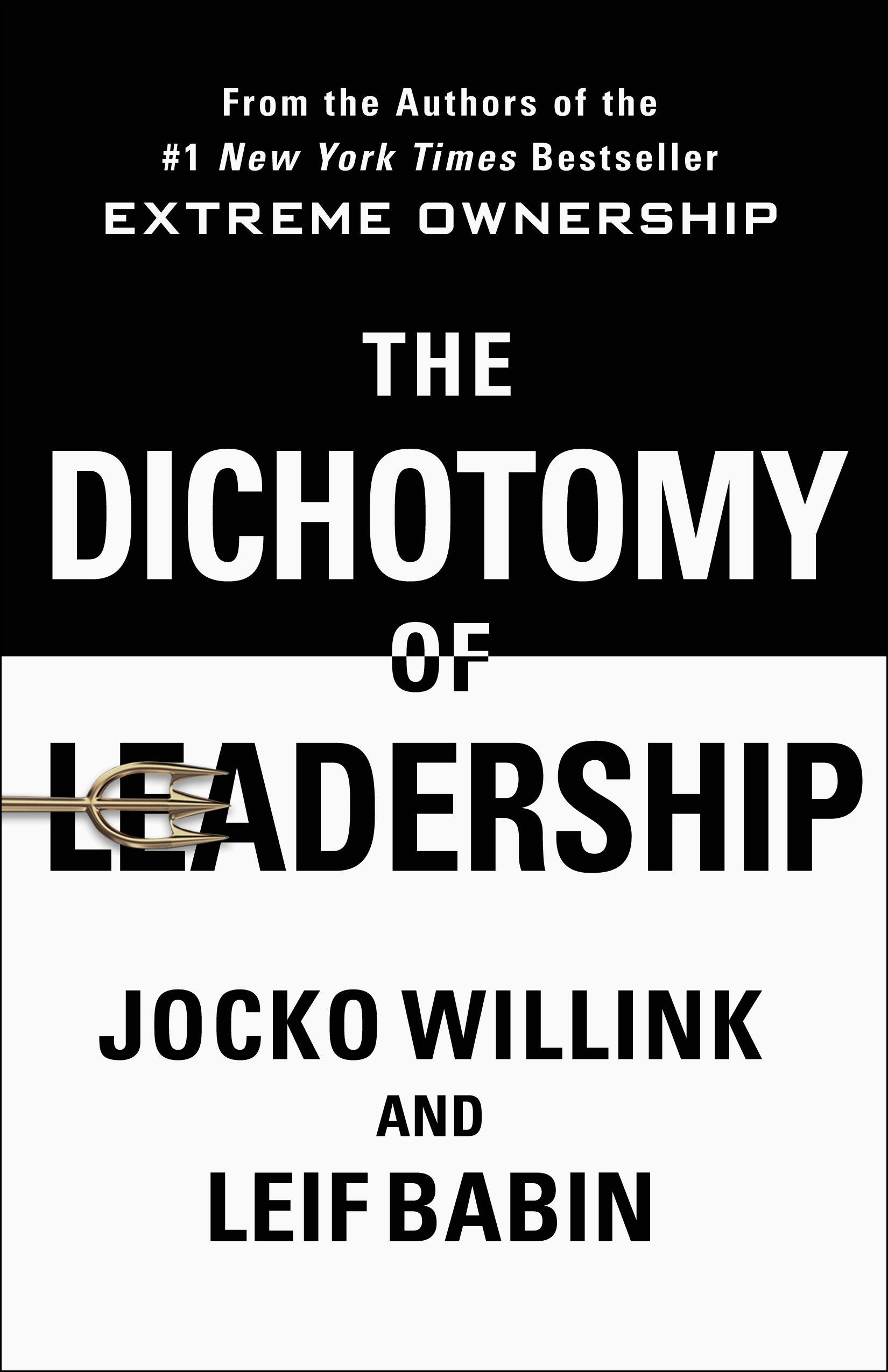 The Dichotomy of Leadership: Balancing the Challenges of Extreme Ownership to Lead and Win by Willink, Jocko