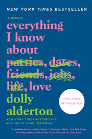 Everything I Know about Love: A Memoir by Alderton, Dolly