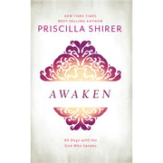 Awaken: 90 Days with the God Who Speaks by Shirer, Priscilla