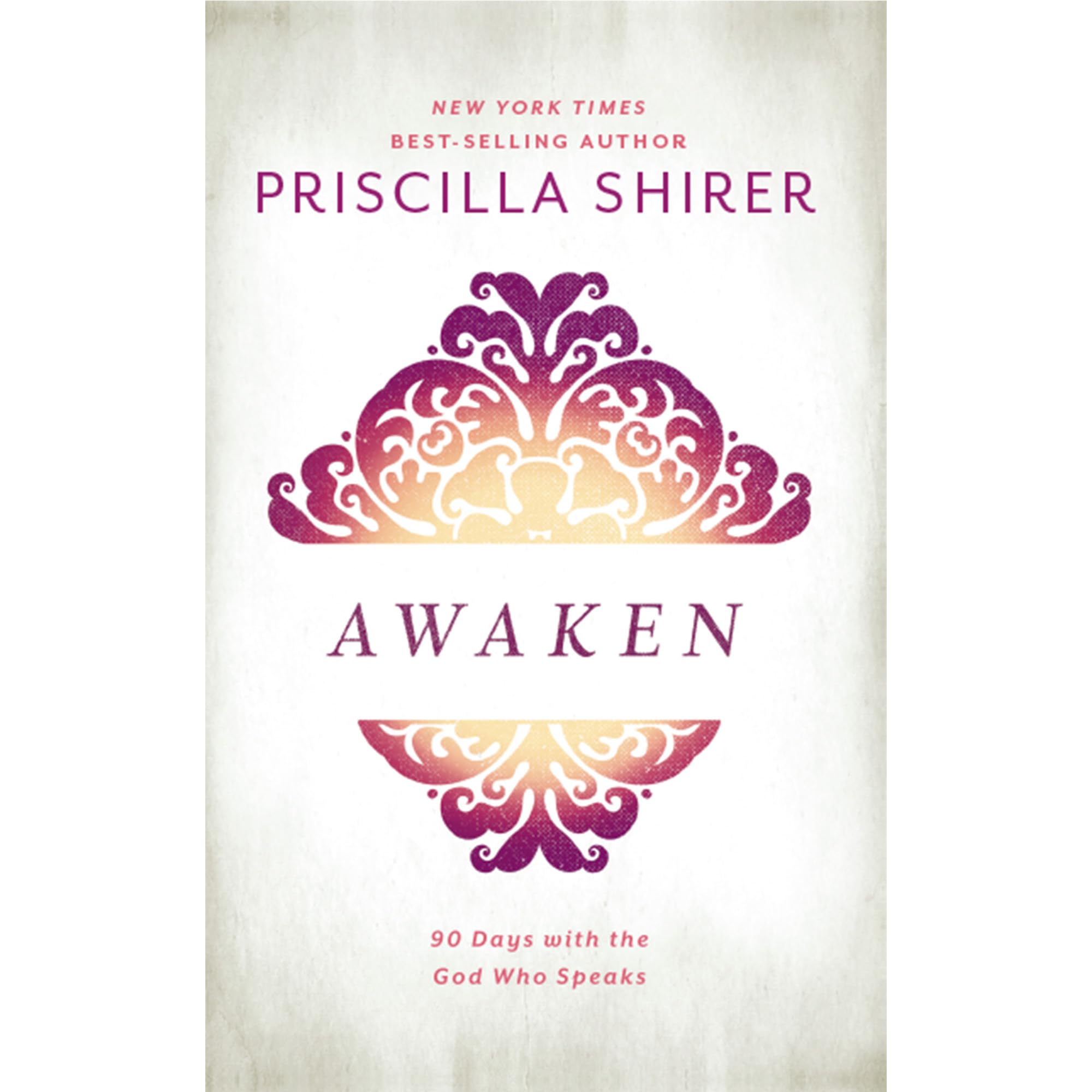Awaken: 90 Days with the God Who Speaks by Shirer, Priscilla