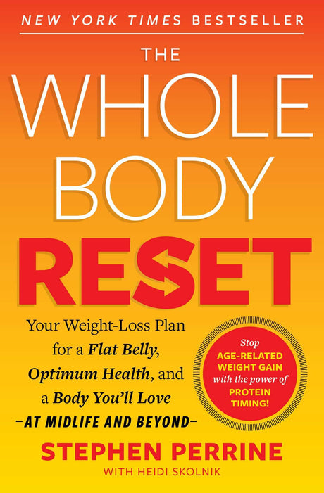 The Whole Body Reset: Your Weight-Loss Plan for a Flat Belly, Optimum Health and a Body You'll Love at Midlife and Beyond -- Stephen Perrine, Paperback