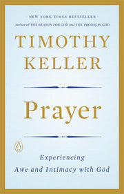 Prayer: Experiencing Awe and Intimacy with God by Keller, Timothy