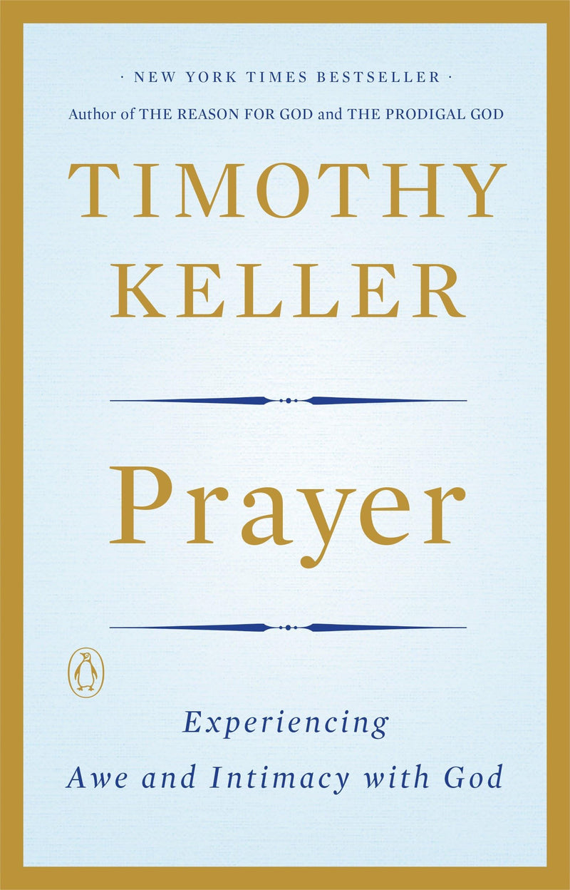Prayer: Experiencing Awe and Intimacy with God by Keller, Timothy