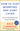 How to Stop Worrying and Start Living by Carnegie, Dale