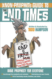 The Non-Prophet's Guide to the End Times: Bible Prophecy for Everyone by Hampson, Todd