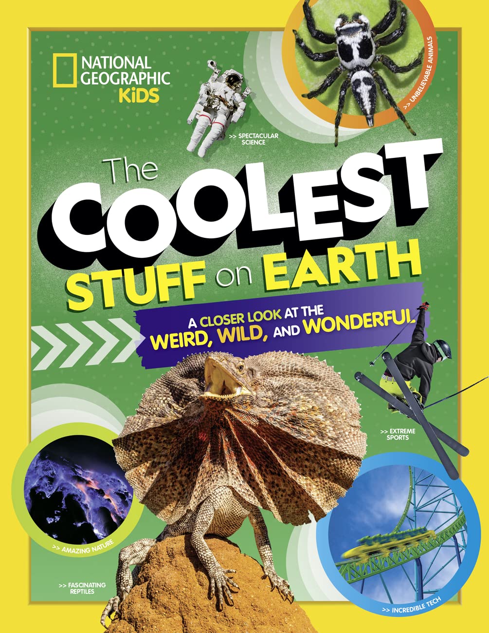 The Coolest Stuff on Earth: A Closer Look at the Weird, Wild, and Wonderful by National Geographic Kids