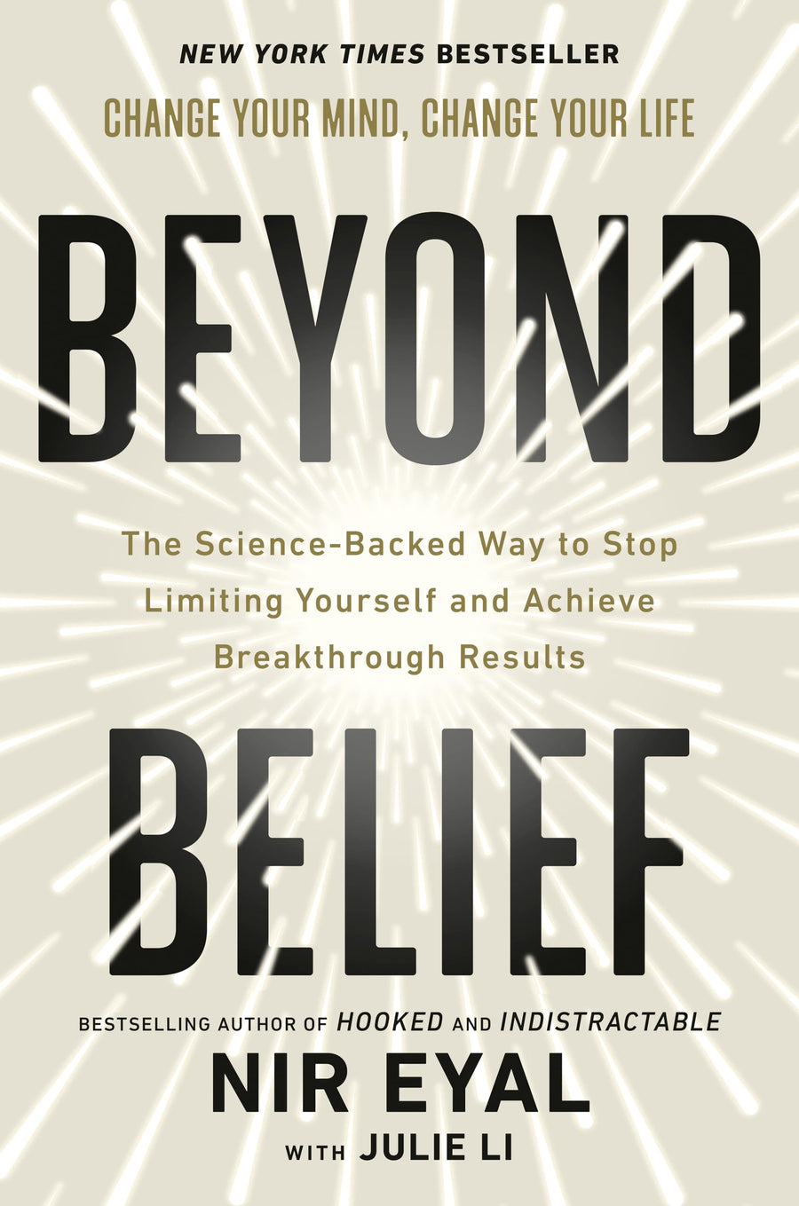 Beyond Belief: The Science-Backed Way to Stop Limiting Yourself and Achieve Breakthrough Results -- Nir Eyal, Hardcover