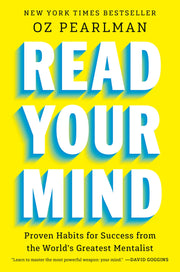 Read Your Mind: Proven Habits for Success from the World's Greatest Mentalist by Pearlman, Oz