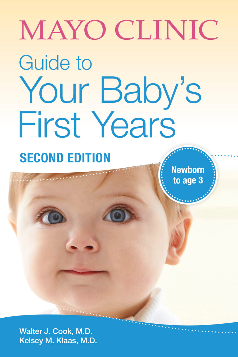 Mayo Clinic Guide to Your Baby's First Years, 2nd Edition: Revised and Updated -- Walter Cook, Paperback