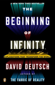 The Beginning of Infinity: Explanations That Transform the World by Deutsch, David