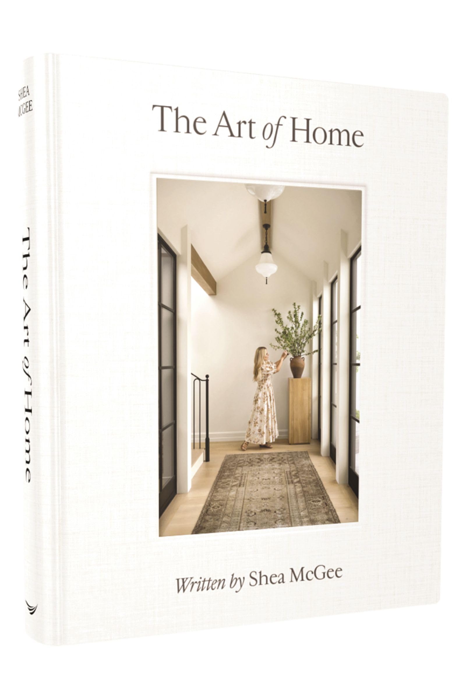The Art of Home: A Designer Guide to Creating an Elevated Yet Approachable Home by McGee, Shea