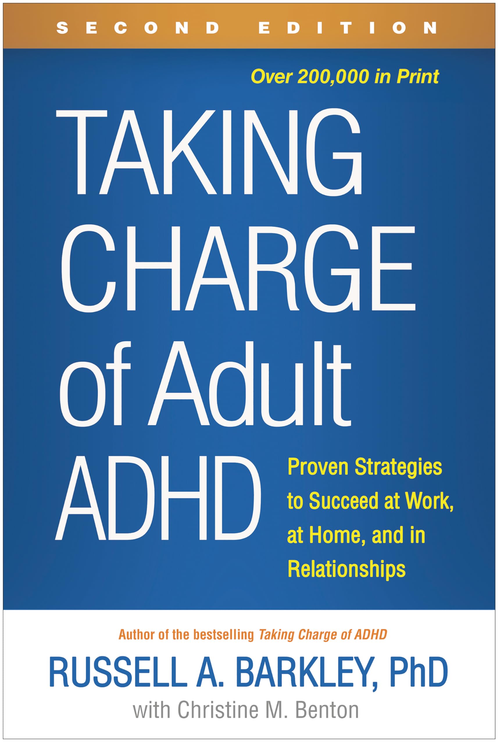 Taking Charge of Adult Adhd, Second Edition: Proven Strategies to Succeed at Work, at Home, and in Relationships by Barkley, Russell A.