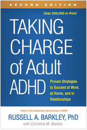 Taking Charge of Adult Adhd, Second Edition: Proven Strategies to Succeed at Work, at Home, and in Relationships by Barkley, Russell A.