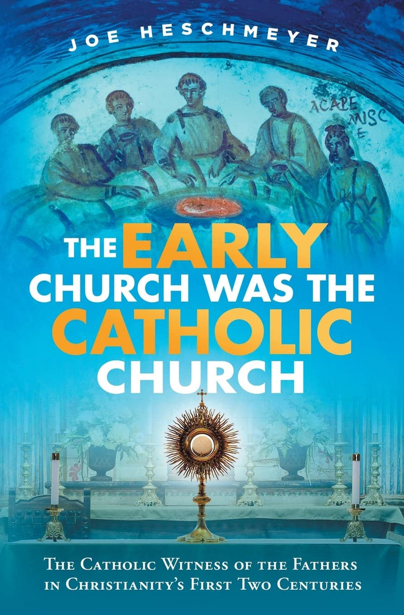 Early Church Was the Catholic by Heschmeyer, Joe