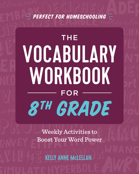The Vocabulary Workbook for 8th Grade: Weekly Activities to Boost Your Word Power -- Kelly Anne McLellan, Paperback