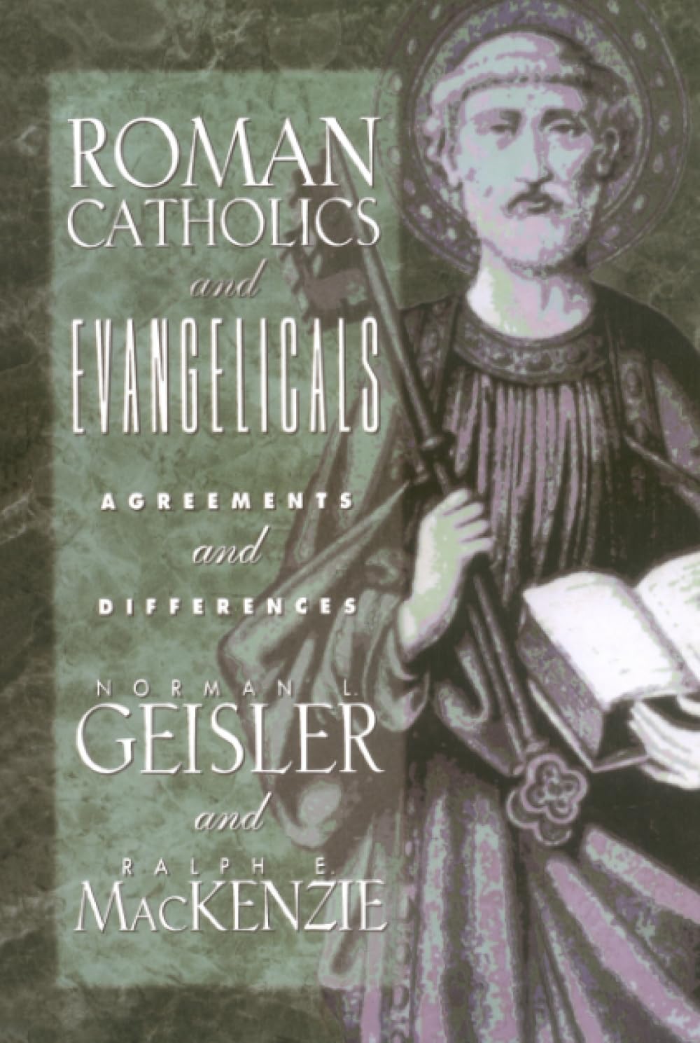 Roman Catholics and Evangelicals by Geisler, Norman L.