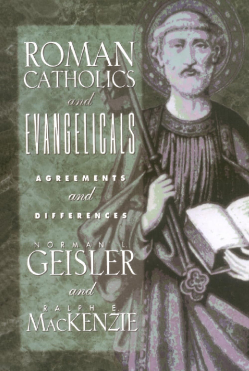 Roman Catholics and Evangelicals by Geisler, Norman L.