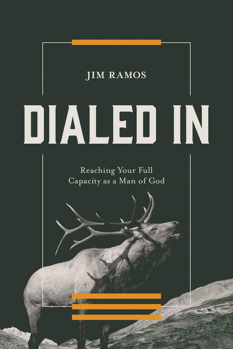 Dialed in: Reaching Your Full Capacity as a Man of God -- Jim Ramos, Paperback