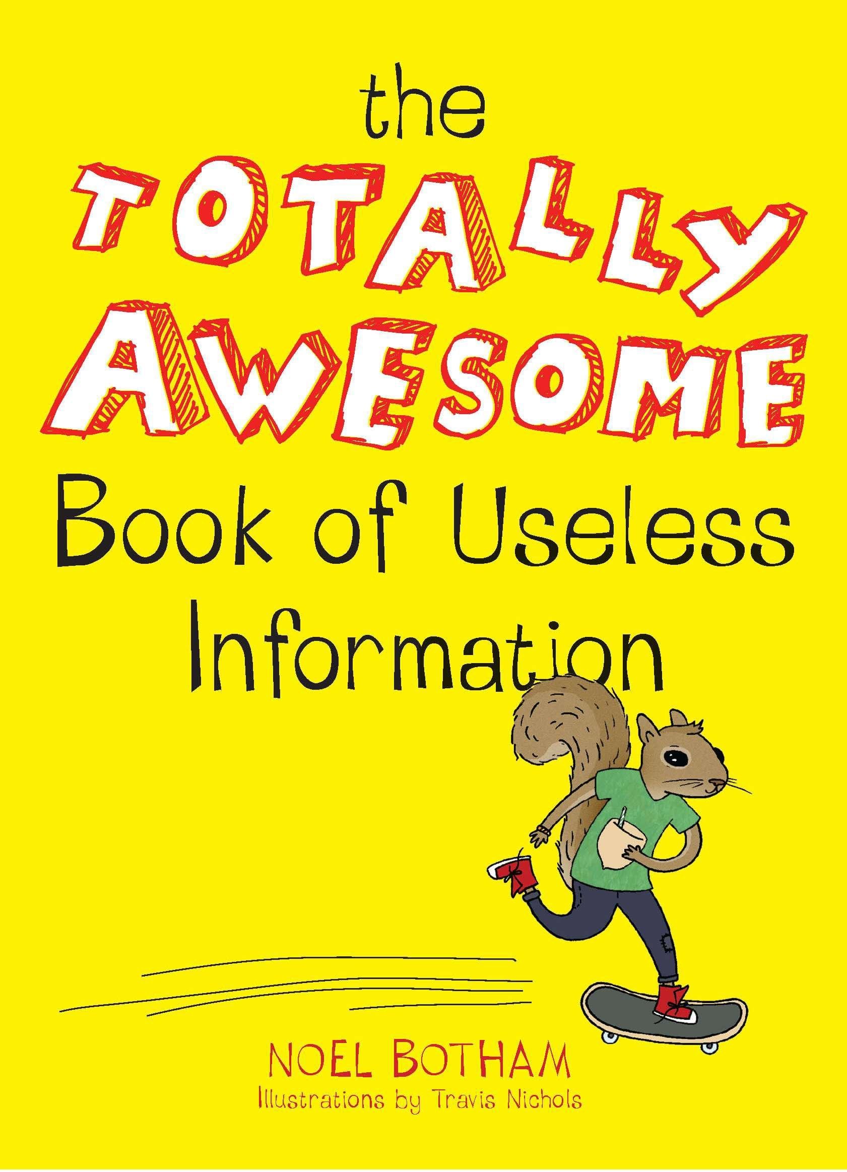 The Totally Awesome Book of Useless Information by Botham, Noel