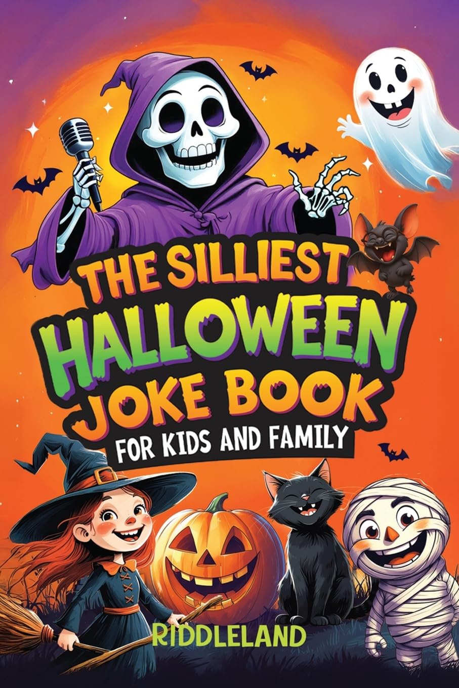 The Silliest Halloween Joke Book for Kids and Family: Trick-or-Treat Your Funny Bone with Puns, Knock-Knock Jokes, Monster Giggles & Pumpkin Chuckles: by Riddleland