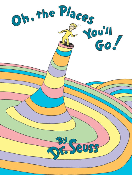 Oh, the Places You'll Go! -- Dr Seuss, Hardcover
