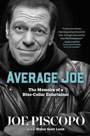 Average Joe: The Memoirs of a Blue-Collar Entertainer by Piscopo, Joe